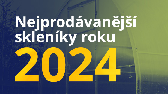 Nejprodávanější skleníky roku 2024