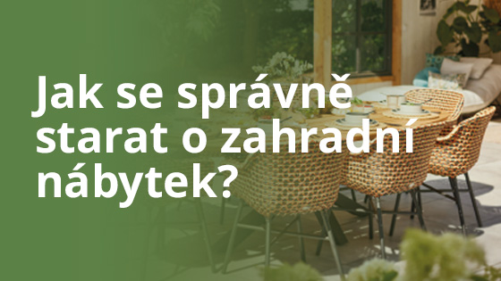 Jak se správně starat o zahradní nábytek z různých materiálů?