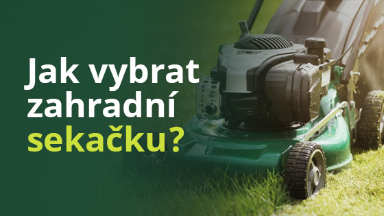 Poradíme vám s výběrem ideální zahradní sekačky