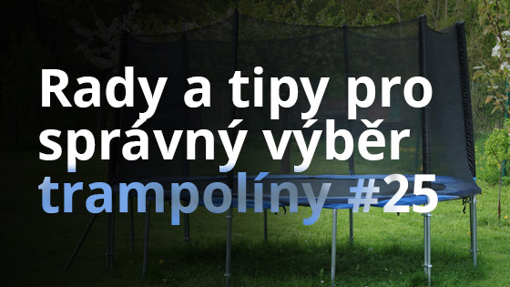 Rady a tipy pro správný výběr trampolíny #25