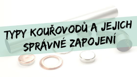 Typy kouřovodů a jejich správné zapojení