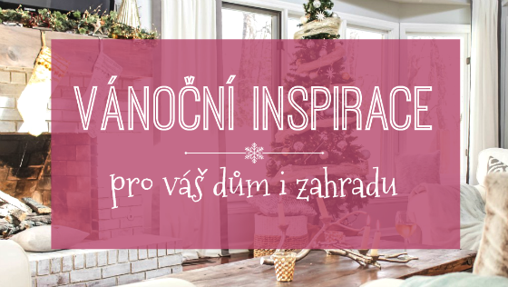 Vánoční inspirace pro váš dům i zahradu